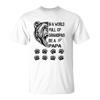 Bear In A World Full Of Grandpas Be A Papa T-Shirt | Mazezy