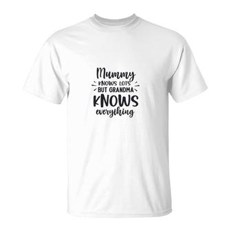 Beautiful And Cute Idea Mummy Knows Lot But Grandma Knows Everything T-shirt - Thegiftio UK