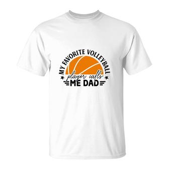 Beautiful My Favorite Volleyball Player Calls Me Dad T-shirt - Thegiftio
