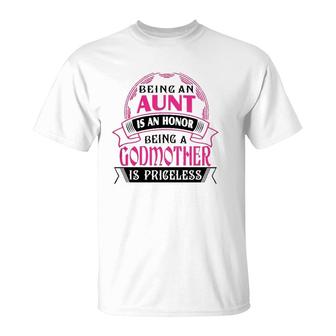 Being An Aunt Is An Honor Being A Godmother Is Priceless White Version T-Shirt | Mazezy