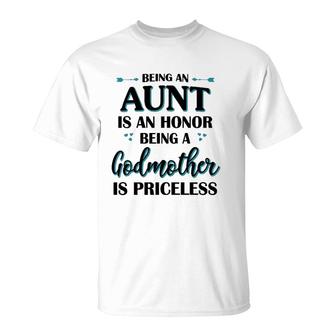 Being An Aunt Is An Honor Being A Godmother Is Priceless White Version2 T-Shirt | Mazezy CA