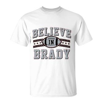Believe In Brady Football Sports Fan T-Shirt | Mazezy