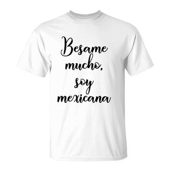 Besame Mucho Soy Mexicana Cinco De Mayo T-Shirt | Mazezy