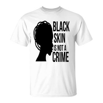 Black Skin Is Not Crime Empowerment Melanin Color T-shirt - Thegiftio UK