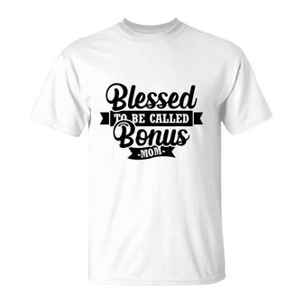 Blessed To Be Called Bonus Mom For Step Mother T-shirt - Thegiftio UK