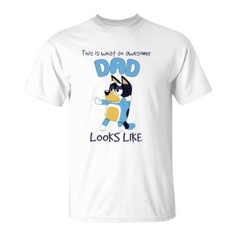 Bluey-Dad What An Awesome Look Like T-Shirt | Mazezy CA