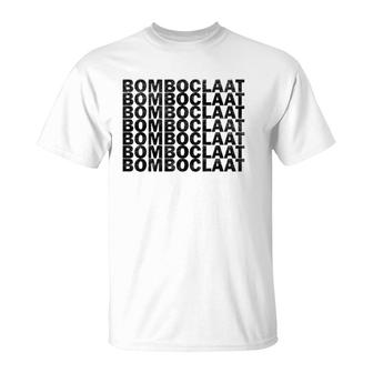 Bomboclaat Repeated Sarcastic Funny T-Shirt | Mazezy
