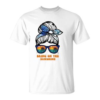 Bring On The Sunshine Messy Bun Sunsets Summer Funny Beach T-Shirt | Mazezy