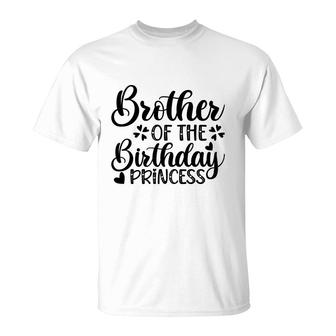 Brother Of The Birthday Princess Funny Quote Design T-Shirt - Seseable
