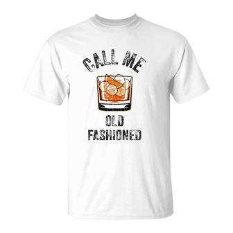 Call Me Old Fashioned Funny Whiskey Men Women Apparel T-Shirt | Mazezy UK