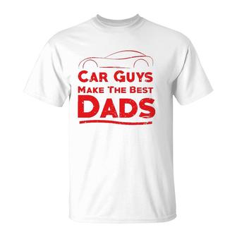Car Guys Make The Best Dads , Funny Father Gift T-Shirt | Mazezy