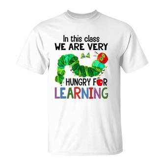 Caterpillar In This Class We Are Very Hungry For Learning T-Shirt | Mazezy