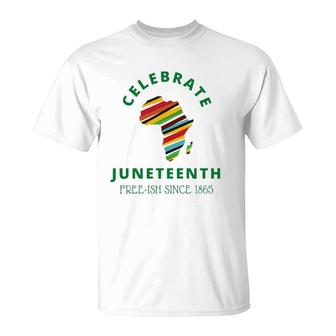 Celebrate Juneteenth, Freeish 1865 - Black Independence Day T-Shirt | Mazezy