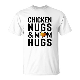 Chicken Nugs And Mom Hugs T-Shirt | Mazezy
