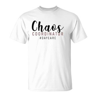 Childcare Provider Daycare Teacher Chaos Coordinator T-Shirt | Mazezy