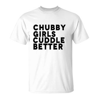 Chubby Girls Cuddle Better Hoodies T-Shirt - Thegiftio UK