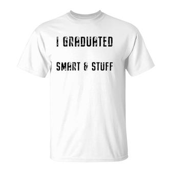 Class Of 2021 Graduated Now Like I'm Smart & Stuff Fun Grad T-Shirt | Mazezy