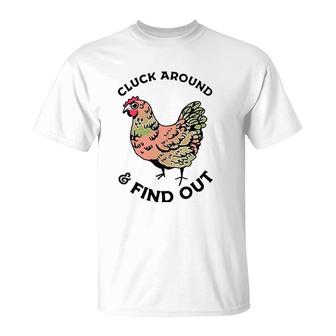 Cluck Around And Find Out Chicken T-Shirt | Mazezy