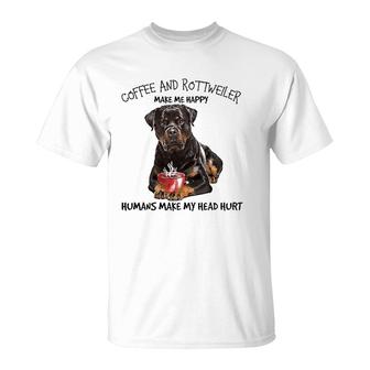 Coffee And Rottweiler Make Me Happy Humans Make My Head Hurt T-Shirt | Mazezy