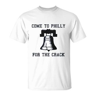 Come To Philly For The Crack T-Shirt | Mazezy