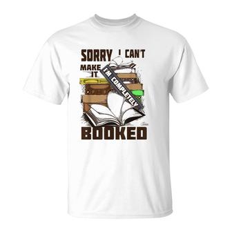 Cool Sorry I Can't Make It I'm Completely Booked Gift T-Shirt | Mazezy