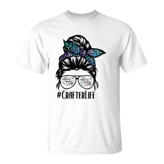 Crafter Life Messy Bun Hair Glasses Crafting Mom Crafter Mom T-Shirt | Mazezy