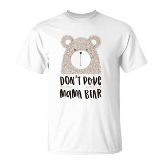 Cute Don't Poke Mama Bear Grumpy Mom Mother's Day T-Shirt | Mazezy