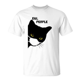 Cute Funny Cat Ew People Introvert Cat Top For Her T-Shirt | Mazezy