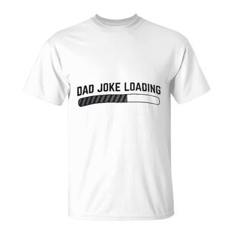 Dad Joke Loading T-Shirt | Mazezy
