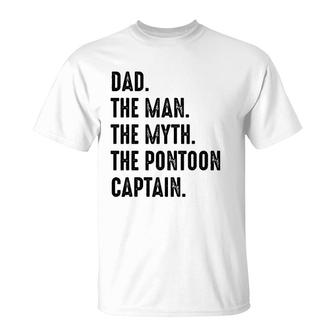 Dad The Man The Myth The Pontoon Captain Happy Father's Day T-Shirt | Mazezy
