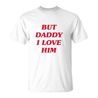 But Daddy I Love Him Red T-shirt - Thegiftio UK