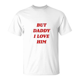 But Daddy I Love Him Style Party Small T-shirt - Thegiftio UK