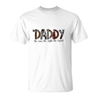 Daddy The Man The Myth Legend Man Myth Legend Fathers Day T-shirt - Thegiftio UK