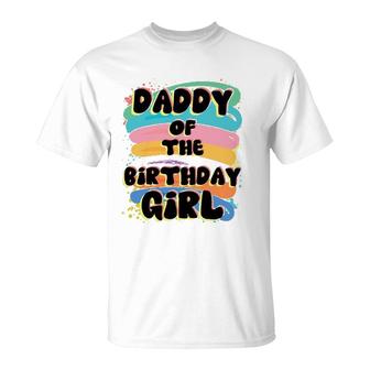 Daddy Of The Birthday Girl Colorful Matching Family Father Gift T-Shirt | Mazezy DE
