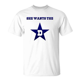 Dallas - She Wants The D Tee Gift T-Shirt | Mazezy
