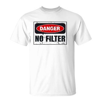Danger No Filter Graphic, Funny Vintage Warning Sign Gift T-Shirt