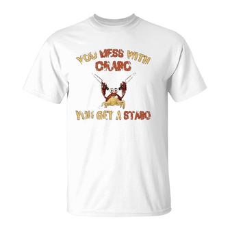 Dank Meme Crab Gifts Mess With Crabo You Get A Stabo Gift T-Shirt | Mazezy