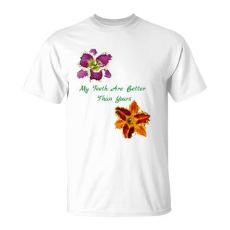 Daylily Lover My Teeth Are Better Than Yours T-Shirt | Mazezy