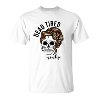 Dead Tired Momlife Mother's Day Gift For Mom Skull Mommy T-Shirt | Mazezy