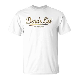 Dean's List Of Course - Gold College Student Recognition T-Shirt | Mazezy