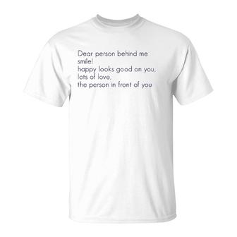 Dear Person Behind Me Smile Happy Looks Good On You Lots Of T-Shirt | Mazezy