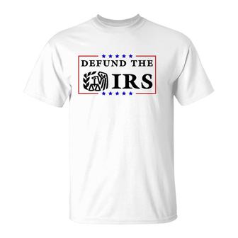 Defund The Irs Funny Humour Defund The Irs T-Shirt | Mazezy