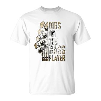 Dibs On The Bass Player Guitar Musician  T-Shirt