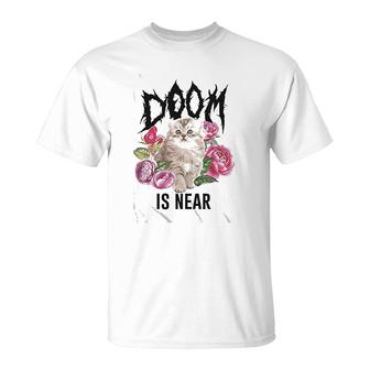 Doom Is Near Kitten Funny Humor Graphic T-Shirt | Mazezy