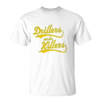 Drillers Make Killers Jiu Jitsu T-Shirt | Mazezy