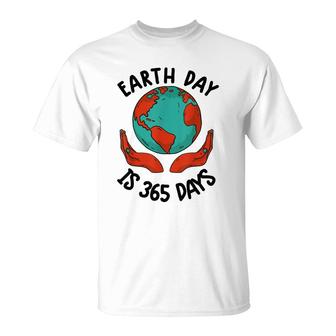 Earth Day Cute Earth Day Is 365 Days Environmental T-shirt - Thegiftio UK