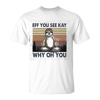 Eff You See Kay Why Oh You T-Shirt | Mazezy