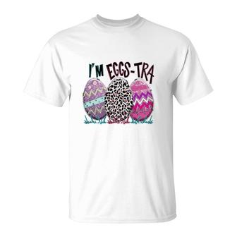 Im Eggs-Tra Extra Eggs Easter Day Happy Easter Day 2022 T-shirt - Thegiftio UK