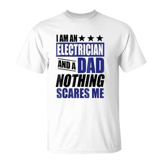 Electrician Gift I Am An Electrician And A Dad T-Shirt | Mazezy