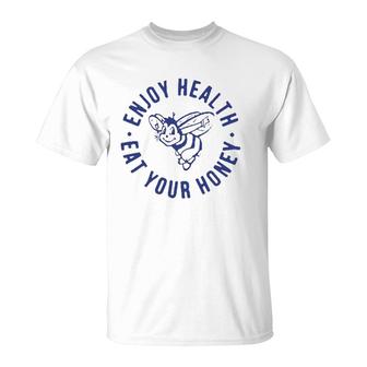 Enjoy Health Eat Your Honey Funny T-Shirt | Mazezy